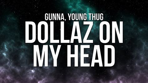 DOLLAZ ON MY HEAD lyrics by Gunna with meaning. DOLLAZ .